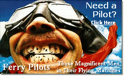How can you tell a Happy Ferry Pilot flying an open cockpit plane? By the bugs on his teeth. Need a Ferry Pilot? Click Here.