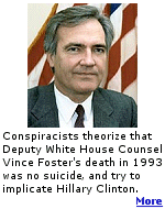 Vincent Walker Foster, Jr. (January 15, 1945 � July 20, 1993) was a deputy White House counsel during the first term of President Bill Clinton.