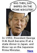 President George H.W. Bush vomited in the lap of Japanese Prime Minister Miyazawa Kiichi, and fainted during a state function in Tokyo. This spawned the Japanese slang verb bushusuru ( literally, ''Bushing it'' ) to refer to puking.