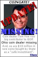 COINGATE! Coin dealer Tom Noe got the job handling rare coin investments for Ohio after making big contributions to State GOP.  Now, he and $10 million in rare coins are gone.