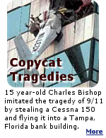 Charles Bishop was imitating 9/11 when he crashed a stolen plane on Saturday January 5, 2002. That weekend, there were 18 other small plane crashes in the U.S., many more than normal. Some may have been copying Bishop. Copycatting isn't rocket science, just simple observations of human nature. Copycatters are looking for something to jam into the cracks of their dissolving psyches, and extreme acts fit the bill.