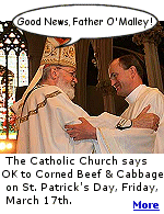 Every 7 years, the Catholic Church has to say it is ''OK'' to eat Corned Beef and Cabbage on St. Patrick's Day.