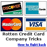 Credit card companies can be as slippery as a handful of greased Jell-O. They have all kinds of tricks to gouge your wallet and drive up your bill. While arguably unfair, all these tricks are legal, leaving you no alternative but to stay as informed as possible to protect yourself.