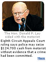 The Eighth Circuit Appeals Court rules it was ok for police to seize the life savings of a man carrying it in cash.