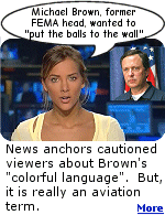 News Anchors nervously reported Michael Brown's quote about cutting thru the red tape, by using an old aviation term.  They thought he was being crude.