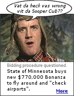 In 2005, the State of Minnesota wanted a new $770,000 Bonanza, and some were of the opinion that the bids were rigged so a Cirrus, made in Minnesota, didn't qualify.