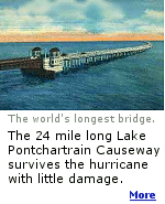 The Lake Pontchartrain Causeway is the world's longest bridge.  It survived Hurricane Katrina with little damage.