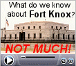 Many believe Fort Knox is empty.  New window not opening?  Bypass pop-up blocker, hold down [CTRL] . 